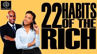 Black Excellist:  22 Habits of Rich People