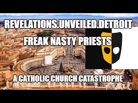FREAK NASTY PRIESTS-A CATHOLIC Church CATASPHROPHE