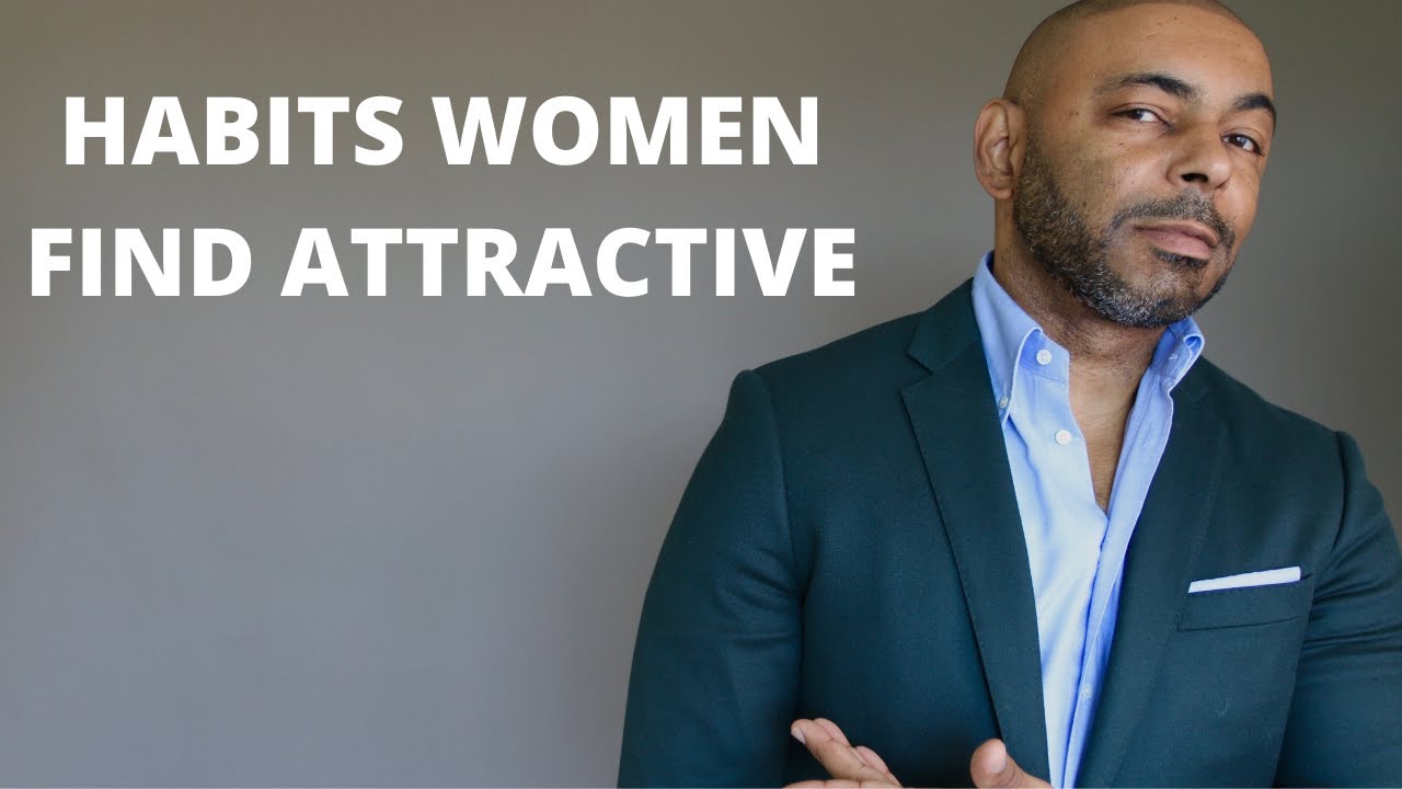 11 Men's Habits Women Find Attractive
