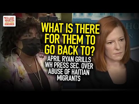 What Is There For Them To Go Back To? April Ryan Grills WH Press Sec. Over Abuse Of Haitian Migrants