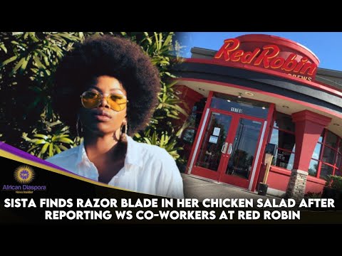 Sista Finds Razor Blade In Her Chicken Salad After Reporting WS Co-Workers At Red Robin
