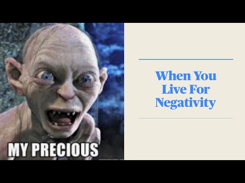 When You Live For Negativity