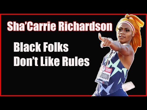 Sha'Carri Richardson:  Black Folks Don’t Like Rules