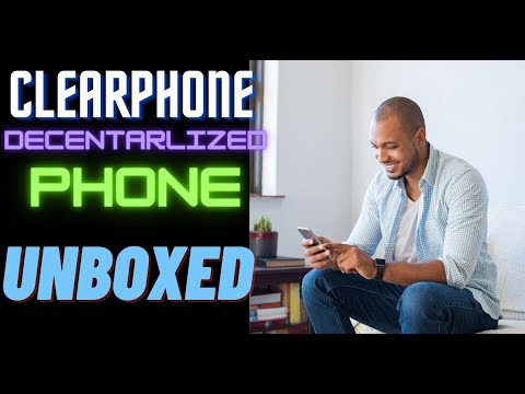 Clearphone Decentralized Phone UNBOXED!