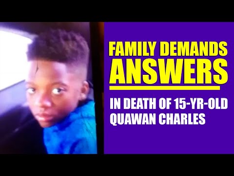 Family Demands Answers In Death of 15-Year-Old QUAWAN CHARLES