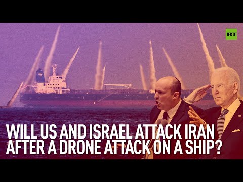 Will U.S. and Israel attack Iran after a drone attack on a ship?