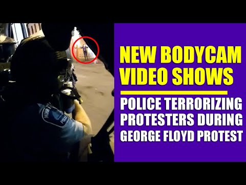 Recently Released Bodycam Footage From George Floyd Protests Show Police Terrorizing Protesters