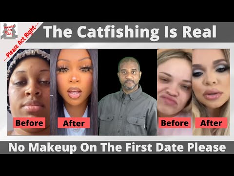 Th Catfishing Is Real l No Make Up On The First Date Please