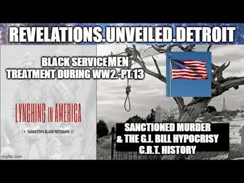 Lynching "BLACK' AMERICAN Veterans. Pt. 13. THE G.I. BILL HYPOCRISY. C.R.T. History.