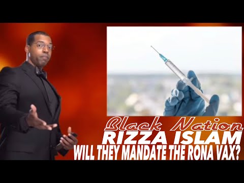 Rizza Islam | Will They Mandate The Rona Vax?