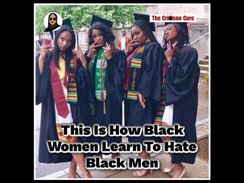 This Is How Black Women Learn To Hate Black Men (Crimson Cure)