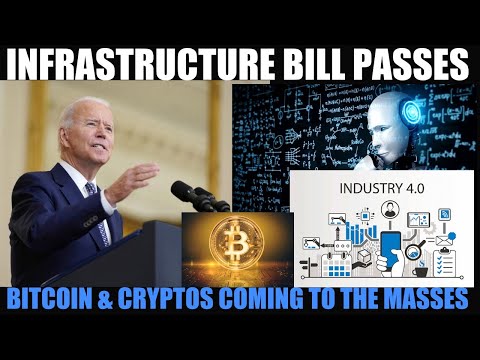 INFRASTRUCTURE BILL PASSES FOR THE 4TH INDUSTRIAL REVOLUTION! BITCOIN & CRYPTOS COME TO THE MASS