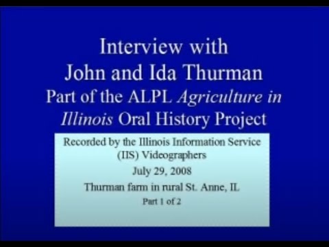 John & Ida Thurman - Agriculture in Illinois (Part 1 of 2)